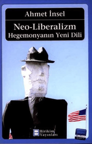 Neo-Liberalizm:Hegemonyanın Yeni Dili %20 indirimli Ahmet İnsel