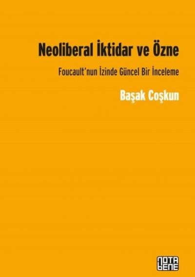 Neoliberal İktidar ve Özne Başak Coşkun