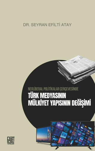 Türk Medyasının Mülkiyet Yapısının Değişimi - Neoliberal Politikalar Ç