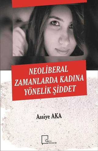 Neoliberal Zamanlarda Kadına Yönelik Şiddet Assiye Aka