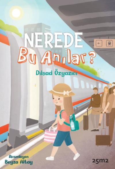 Nerede Bu Anılar? Dilşad Özyazıcı