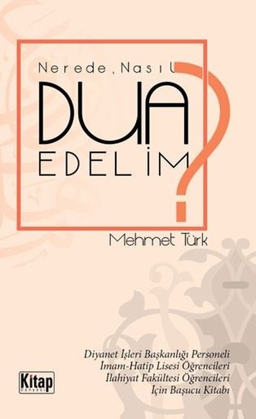 Nerede Nasıl Dua Edelim? Mehmet Türk