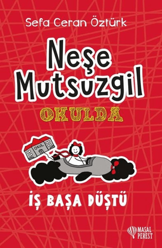 Neşe Mutsuzgil Okulda - İş Başa Düştü (Ciltli) Sefa Ceran Öztürk