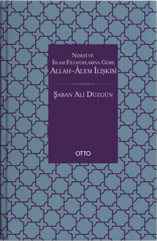 Nesefi ve İslam Filozoflarına Göre Allah - Alem İlişkisi Şaban Ali Düz