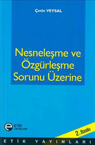 Nesneleşme ve Özgürleşme Sorunu Üzerine %25 indirimli Çetin Veysal