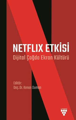 Netflix Etkisi - Dijital Çağda Ekran Kültürü Kenan Duman