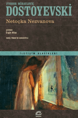 Netoçka Nezvanova - İletişim Klasikleri Fyodor Mihayloviç Dostoyevski