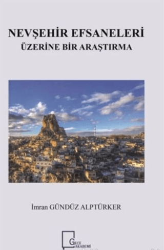 Nevşehir Efsaneleri Üzerine Bir Araştırma İmran Gündüz Alptürker