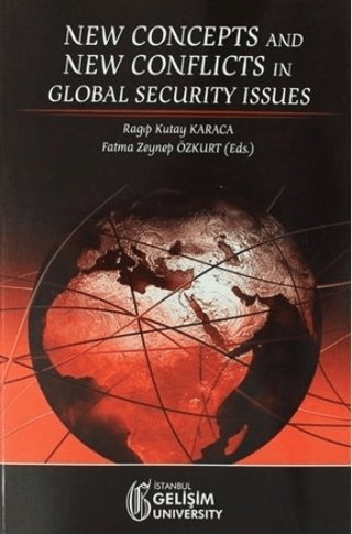 New Concepts and New Conflicts in Global Security Issues Ragıp Kutay K