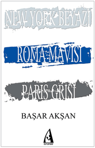 New York Beyazı,Roma Mavisi,Paris Grisi %32 indirimli Başar Akşan