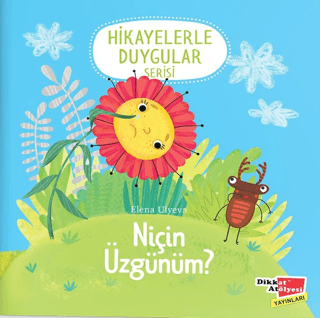 Niçin Üzgünüm? (Hikayelerle Duygular Serisi2) Elena Ulyeva