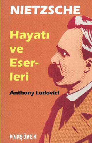 Nietzche Hayatı ve Eserleri Anthony Ludovici