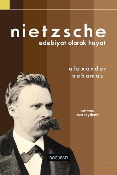 Nietzsche: Edebiyat Olarak Hayat Alexander Nehamas