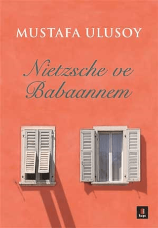 Nietzsche ve Babaannem Mustafa Ulusoy