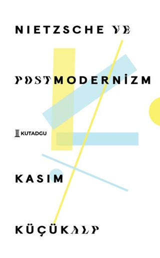 Nietzsche ve Postmodernizm Kasım Küçükalp