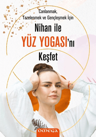 Nihan ile Yüz Yogasını Keşfet - Canlanmak Tazelenmek ve Gençleşmek içi