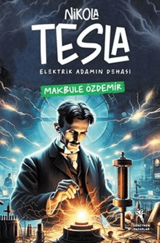 Nikola Tesla Elektrik Adamın Dehası Makbule Özdemir