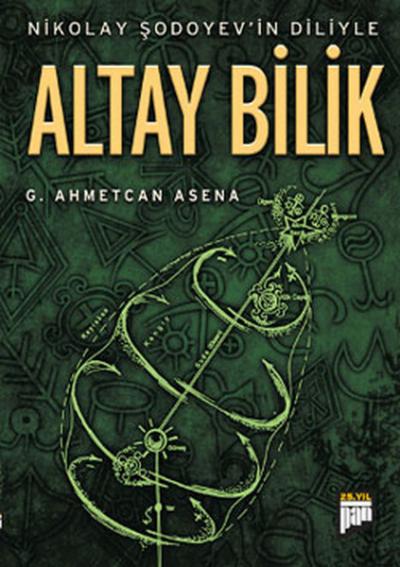 Nikolay Şodoyev\'in Diliyle Altay Bilik G. Ahmetcan Asena