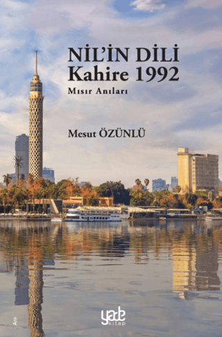 Nil'in Dili Kahire 1992 - Mısır Anıları Mesut Özünlü