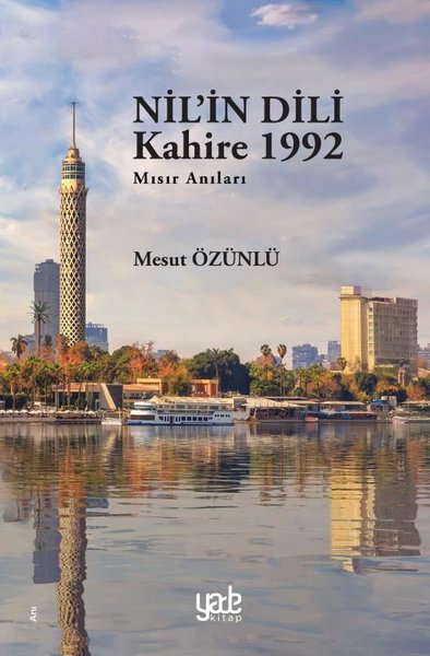 Nil'in Dili Kahire 1992 - Mısır Anıları Mesut Özünlü