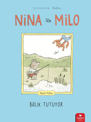 Nina ile Milo - Balık Tutuyor Marianne Dubuc