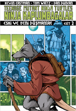 Ninja Kaplumbağalar Cilt 2 - Eski ve Yeni Düşmanlar Kevin Eastman