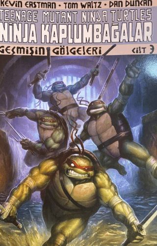 Ninja Kaplumbağalar Cilt 3 - Geçmişin Gölgeleri Kevin Eastman