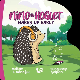 Nino the Hoglet - Wakes Up Early Meltem Erinçmen Kanoğlu