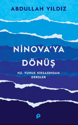 Ninova’ya Dönüş - Hz. Yunus Kıssasından Dersler Abdullah Yıldız