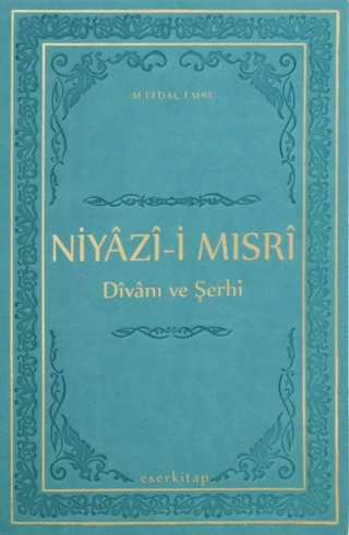 Niyazi-i Mısri Divanı ve Şerhi (Ciltli) M. Efdal Emre