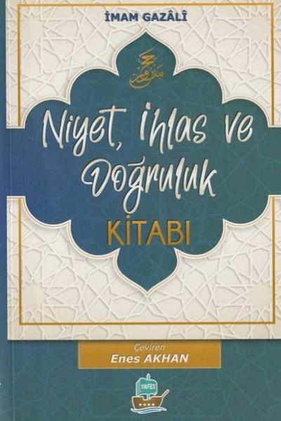 Niyet, İhlas ve Doğruluk Kitabı İmam Gazali