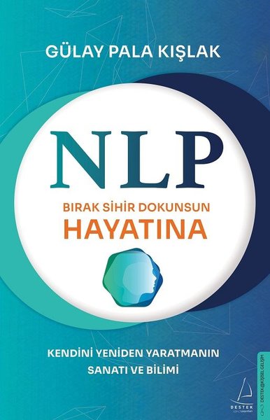 NLP - Bırak Sihir Dokunsun Hayatına - Kendini Yeniden Yaratmanın Sanat