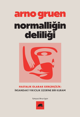 Normalliğin Deliliği - Hastalık Olarak Gerçekçilik: İnsandaki Yıkıcılı