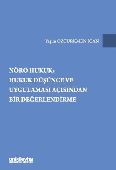 Nöro Hukuk: Hukuk Düşünce ve Uygulaması Açısından Bir Değerlendirme Ye