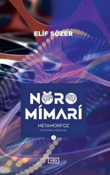 Nöromimari 3 - Metamorfoz - İyileştiren Mekanlar Elif Sözer