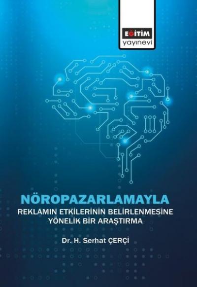 Nöropazarlamayla Reklamın Etkilerinin Belirlenmesine Yönelik Bir Araşt