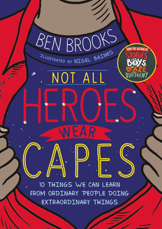 Not All Heroes Wear Capes Ben Brooks