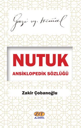 Nutuk Ansiklopedik Sözlüğü - Gazi Mustafa Kemal Zakir Çobanoğlu