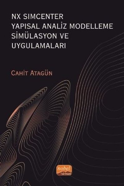 NX Simcenter Yapısal Analiz Modelleme Simülasyon ve Uygulamaları Cahit