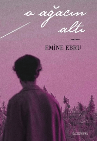 O Ağacın Altı Emine Ebru