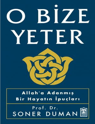 O Bize Yeter - Allah'a Adanmış Bir Hayatın İpuçları Soner Duman