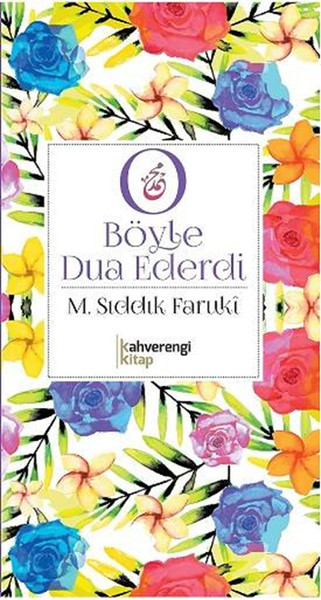 O Böyle Dua Ederdi M.Sıddık Faruki