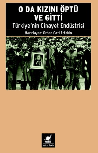 O da Kızını Öptü ve Gitti - Türkiye'nin Cinayet Endüstrisi Orhan Gazi 