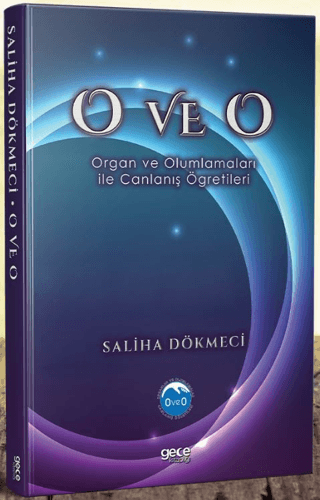 O ve O - Organ ve Olumlamaları ile Canlanış Öğretileri Saliha Dökmeci