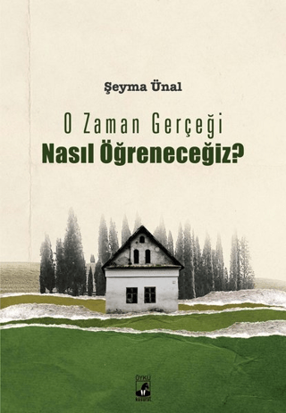 O Zaman Gerçeği Nasıl Öğreneceğiz? Şeyma Ünal