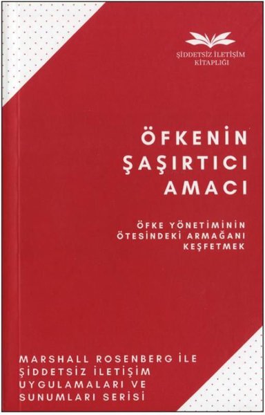 Öfkenin Şaşırtıcı Amacı - Öfke Yönetiminin Ötesindeki Armağanı Keşfetm