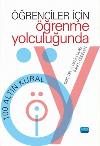 Öğrenciler İçin Öğrenme Yolculuğunda 100 Altın Kural A. Halim Ulaş