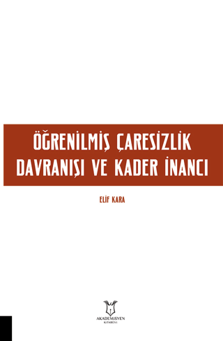 Öğrenilmiş Çaresizlik Davranışı ve Kader İnancı Elif Kara