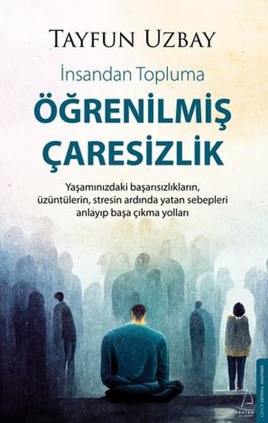 Öğrenilmiş Çaresizlik - İnsandan Topluma İsmail Tayfun Uzbay