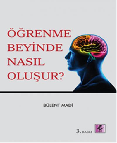 Öğrenme Beyinde Nasıl Oluşur? %28 indirimli Bülent Madi